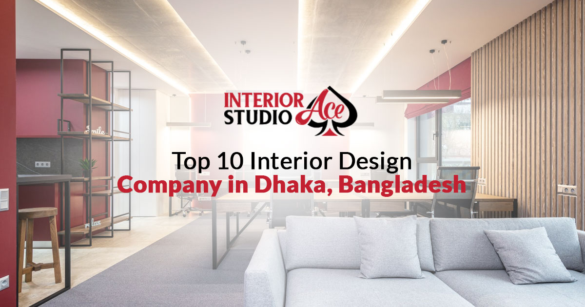 Top 10 Interior Design Company in Dhaka, Bangladesh
