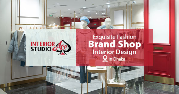 Fashion Brand Shop Interior Service in Dhaka, Bangladesh