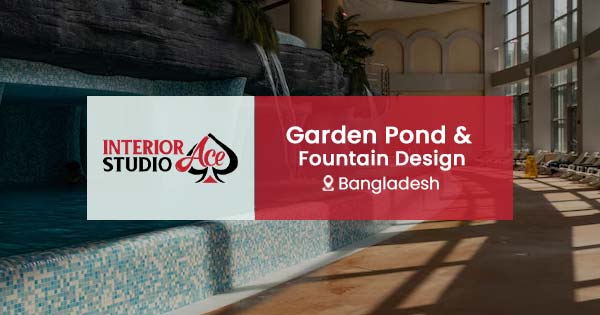 Garden pond & fountain design in Bangladesh